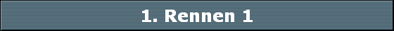 1. Rennen 1