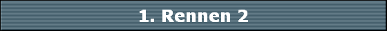 1. Rennen 2