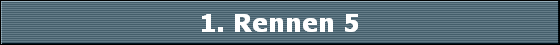 1. Rennen 5