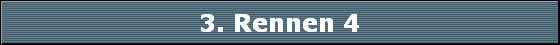 3. Rennen 4