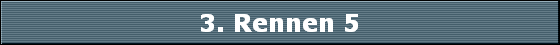 3. Rennen 5