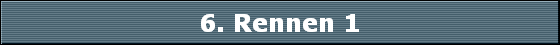 6. Rennen 1