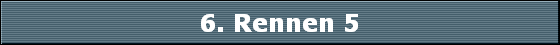 6. Rennen 5