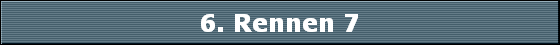 6. Rennen 7