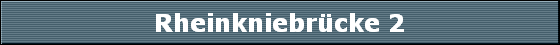 Rheinkniebr�cke 2